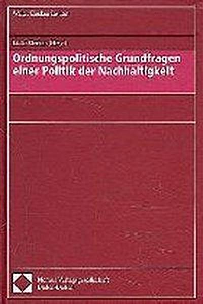 Ordnungspolitische Grundfragen einer Politik der Nachhaltigkeit