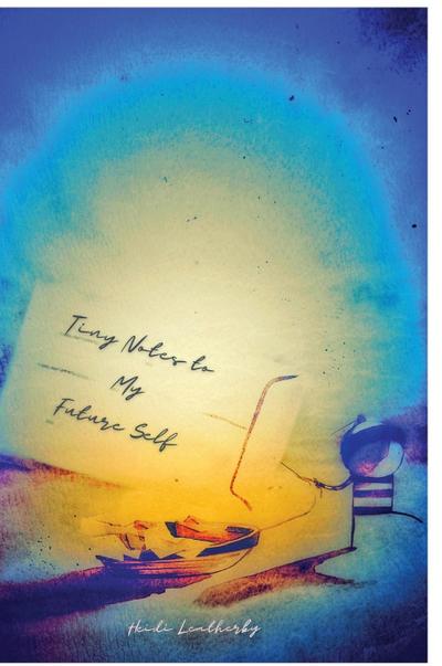 Tiny Notes to My Future Self