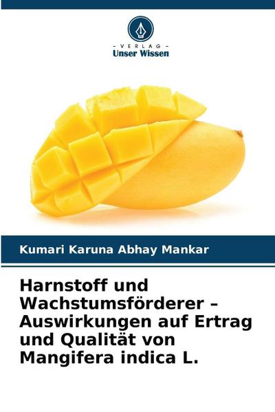 Harnstoff und Wachstumsförderer - Auswirkungen auf Ertrag und Qualität von Mangifera indica L.