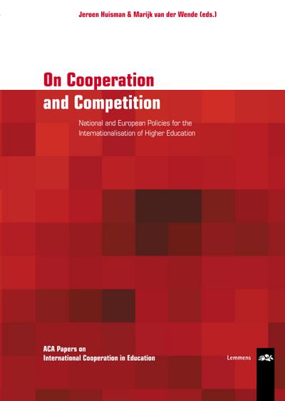 On Cooperation and Competition: National and European Policies for the Internationalisation of Higher Education (ACA Papers on International Cooperation in Education)
