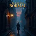 The Last Day Of Normal