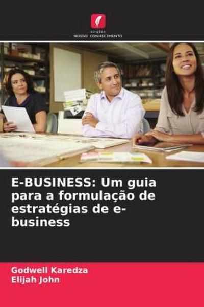 E-BUSINESS: Um guia para a formulação de estratégias de e-business