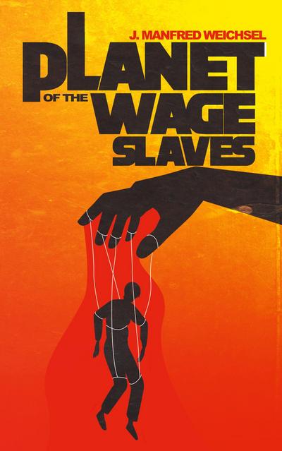 Planet of the Wage Slaves