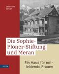 Die Sophie-Ploner-Stiftung und Meran