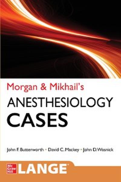 Morgan and Mikhail’s Clinical Anesthesiology Cases