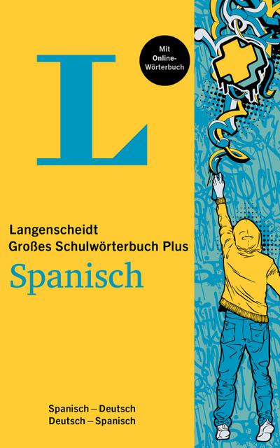 Langenscheidt Das große Schulwörterbuch Spanisch Plus: Spanisch-Deutsch / Deutsch-Spanisch: Spanisch-Deutsch / Deutsch-Spanisch. Mit Online-Wörterbuch