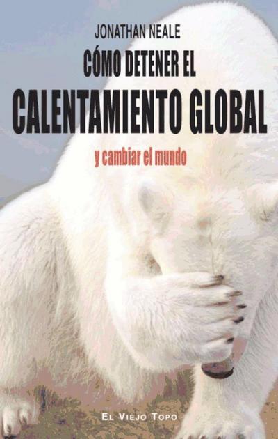 Cómo detener el calentamiento global y cambiar el mundo
