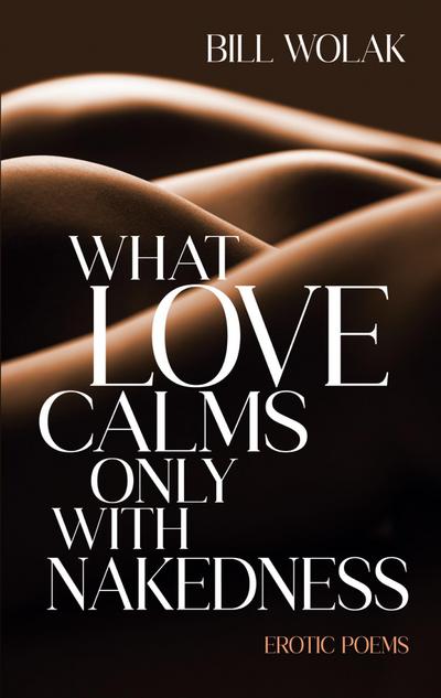 What Love Calms Only with Nakedness