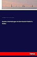 Goethes Unterhaltungen mit dem Kanzler Friedrich v
