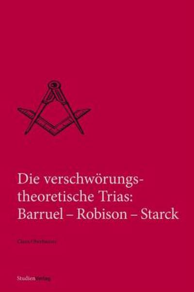 Die verschwörungstheoretische Trias: Barruel - Robison - Starck