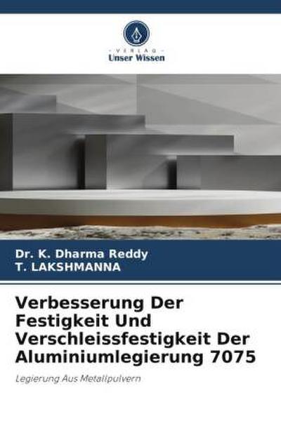 Verbesserung Der Festigkeit Und Verschleissfestigkeit Der Aluminiumlegierung 7075