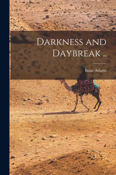 Darkness and Daybreak ..