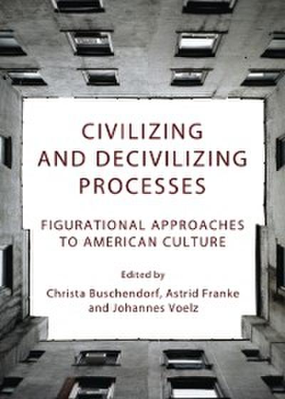 Civilizing and Decivilizing Processes