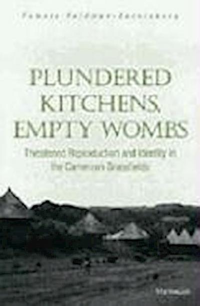 Feldman-Savelsberg, P:  Plundered Kitchens, Empty Wombs