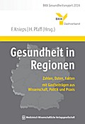Gesundheit in Regionen: Zahlen, Daten, Fakten - mit Gastbeiträgen aus Wissenschaft, Politik und Praxis. BKK Gesundheitsreport 2014