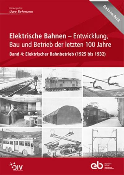 Elektrische Bahnen - Entwicklung, Bau und Betrieb der letzten 100 Jahre