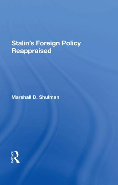 Stalin’s Foreign Policy Reappraised
