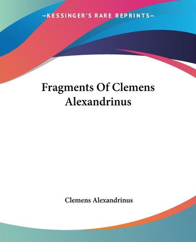 Fragments Of Clemens Alexandrinus