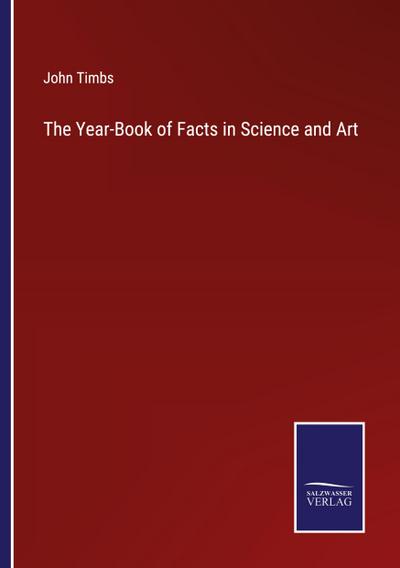 The Year-Book of Facts in Science and Art
