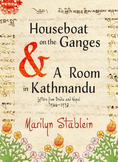 Houseboat on the Ganges: Letters from India & Nepal, 1966-1972