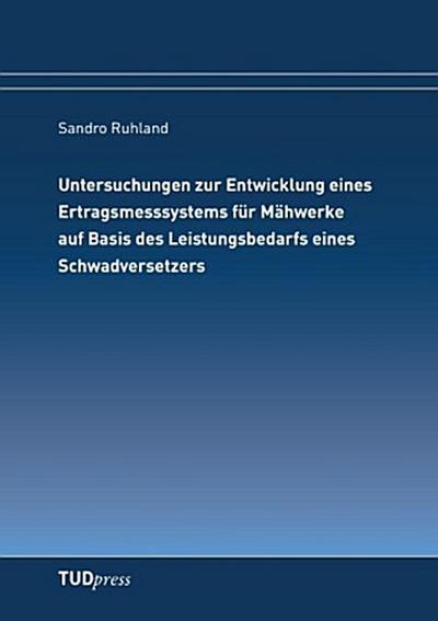Untersuchungen zur Entwicklung eines Ertragsmesssystems für Mähwerke auf Basis des Leistungsbedarfs eines Schwadversetzers