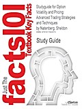 Studyguide for Option Volatility and Pricing: Advanced Trading Strategies and Techniques 2nd by Sheldon Natenberg, ISBN 9781557384867 (Cram101 Textbook Outlines)