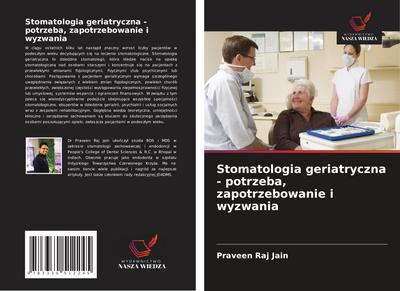 Stomatologia geriatryczna - potrzeba, zapotrzebowanie i wyzwania
