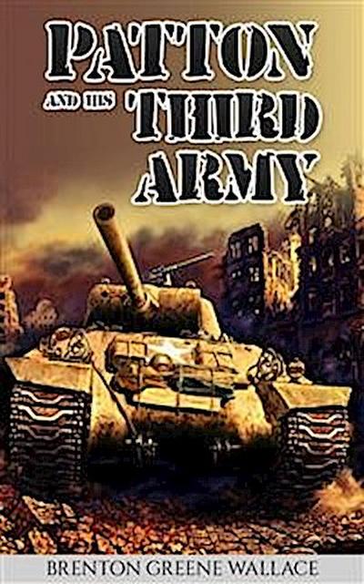 Patton and His Third Army (Annotated)