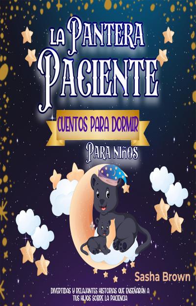 La Pantera Paciente Cuentos para dormir para niños (Cuentos de animales, Colección de valores, #3)