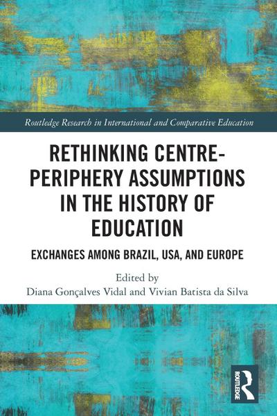 Rethinking Centre-Periphery Assumptions in the History of Education