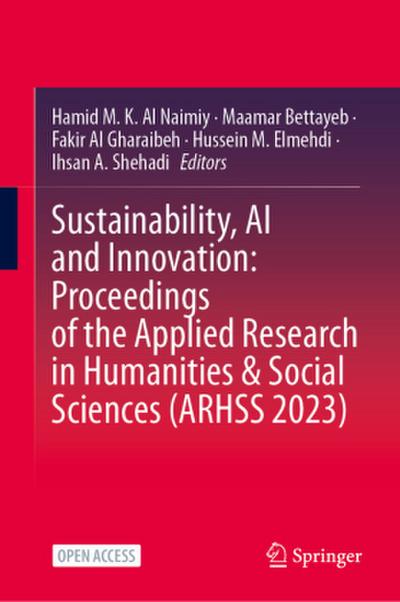 Sustainability, AI and Innovation: Proceedings of the Applied Research in Humanities & Social Sciences (ARHSS 2023)