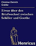 Etwas über den Briefwechsel zwischen Schiller und 