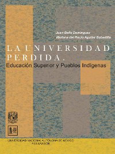 La universidad perdida. Educación superior y pueblos indígenas