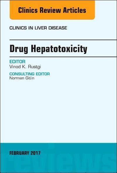 Drug Hepatotoxicity, An Issue of Clinics in Liver Disease