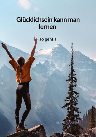 Glücklichsein kann man lernen - so geht’s