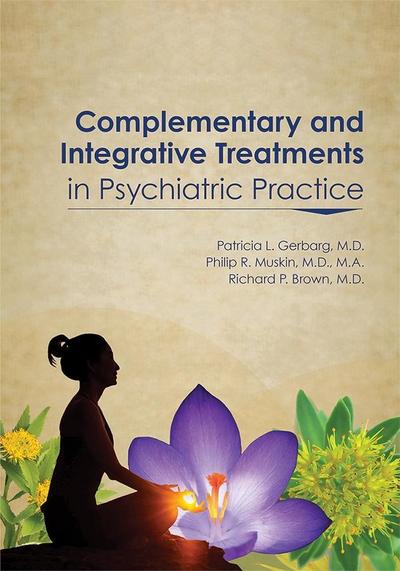 Complementary and Integrative Treatments in Psychiatric Practice