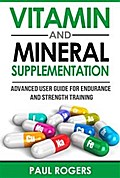 Vitamin and Mineral Supplementation: Advanced User Guide for Endurance and Strength Training