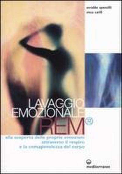 Lavaggio emozionale REM. Alla scoperta delle proprie emozioni attraverso il respiro e la consapevolezza del corpo