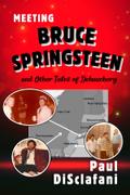 Meeting Bruce Springsteen ... and Other Tales of Debauchery