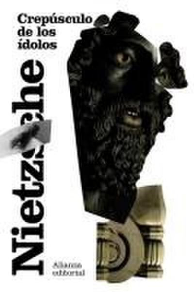 Crepúsculo de los ídolos : o cómo se filosofa con el martillo