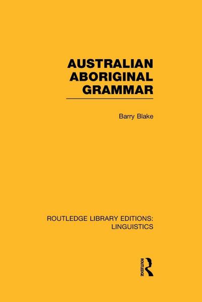 Australian Aboriginal Grammar (RLE Linguistics F