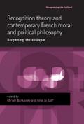 Recognition theory and contemporary French moral and political philosophy