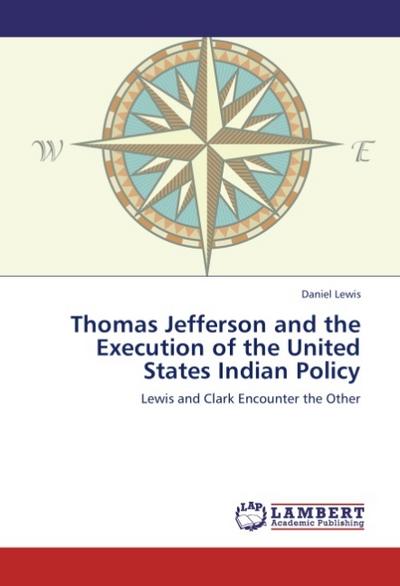 Thomas Jefferson and the Execution of the United States Indian Policy