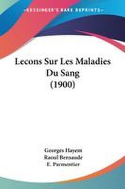 Lecons Sur Les Maladies Du Sang (1900)