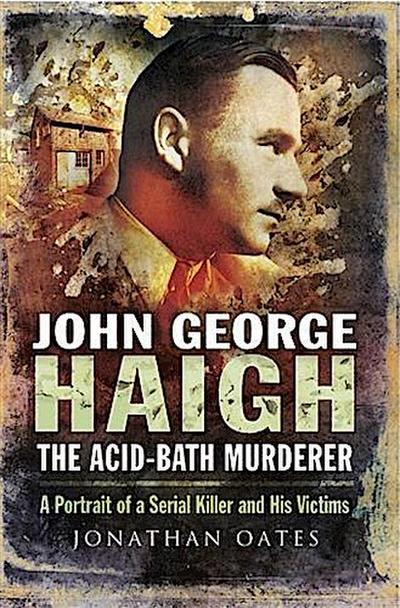 John George Haigh, the Acid-Bath Murderer