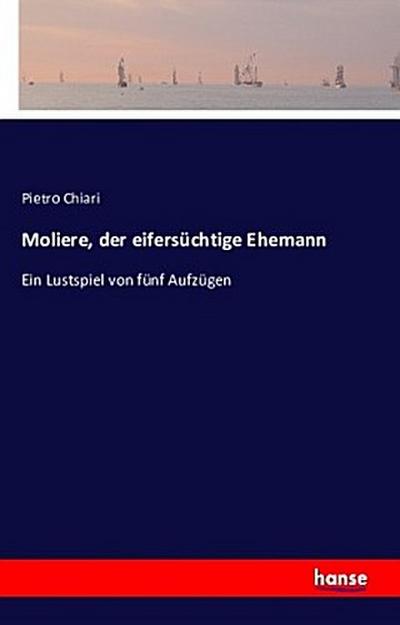Moliere, der eifersüchtige Ehemann