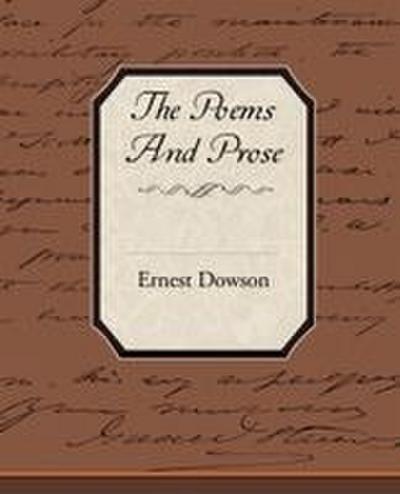 The Poems and Prose of Ernest Dowson