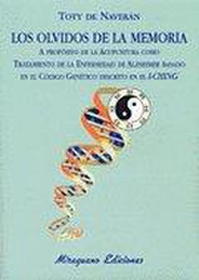 Los olvidos de la memoria. A propósito de la acupuntura como tratamiento de la enfermedad de Alzheimer basado en el código genético descrito en el I-Ching