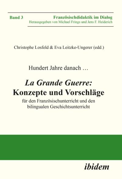 Hundert Jahre danach …  La Grande Guerre: Konzepte und Vorschläge