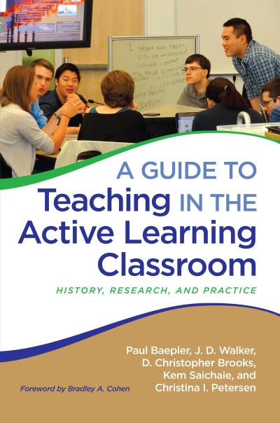 A Guide to Teaching in the Active Learning Classroom